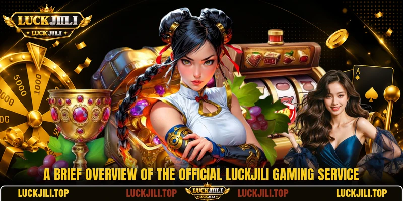 A brief overview of the official LUCKJILI gaming service
