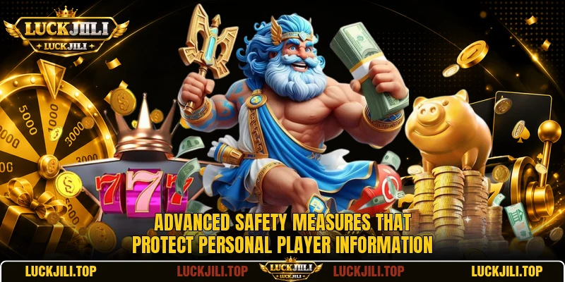 Advanced safety measures that protect personal player information