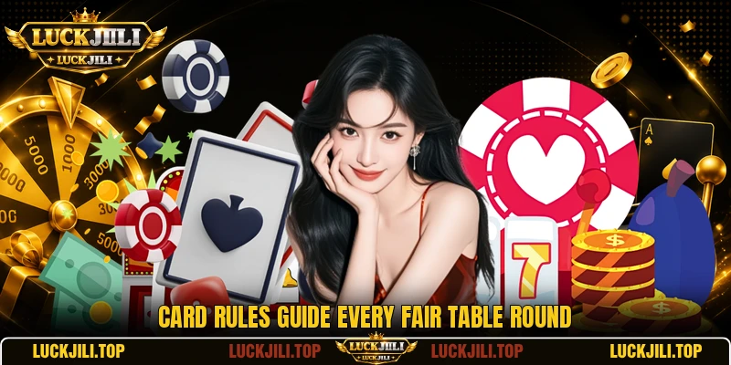Card rules guide every fair table round Card rules guide every fair table round