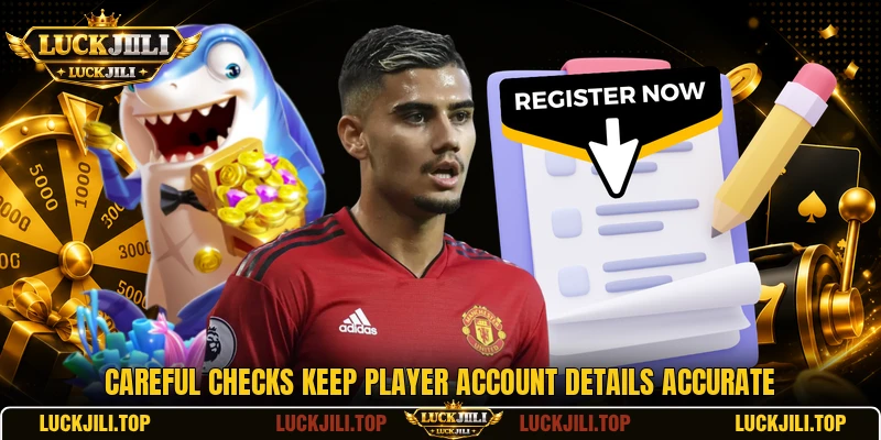 Careful checks keep player account details accurate