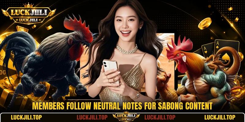 Members follow neutral notes for sabong content