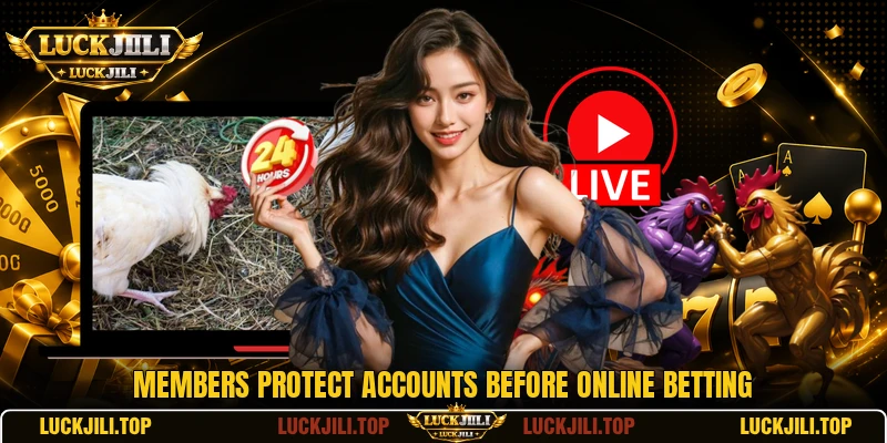 Members protect accounts before online betting Members protect accounts before online betting