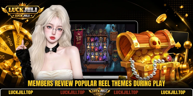 Members review popular reel themes during play