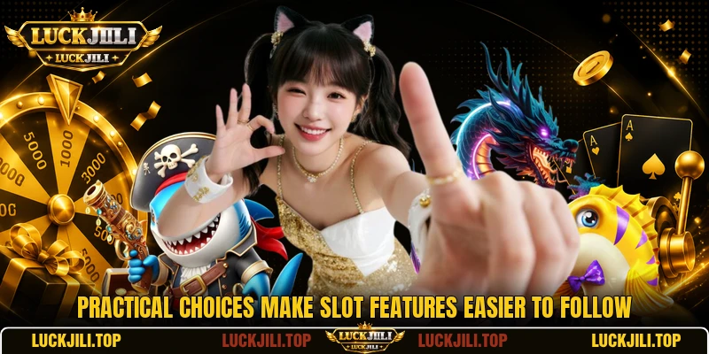 Practical choices make slot features easier to follow