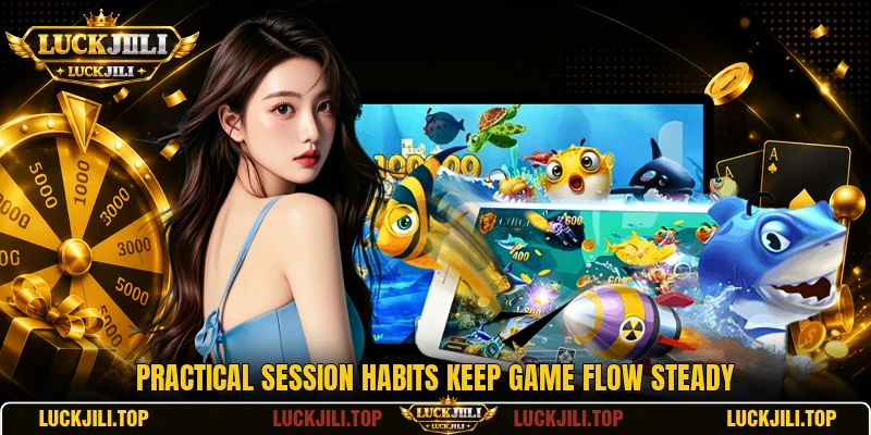 Practical session habits keep game flow steady