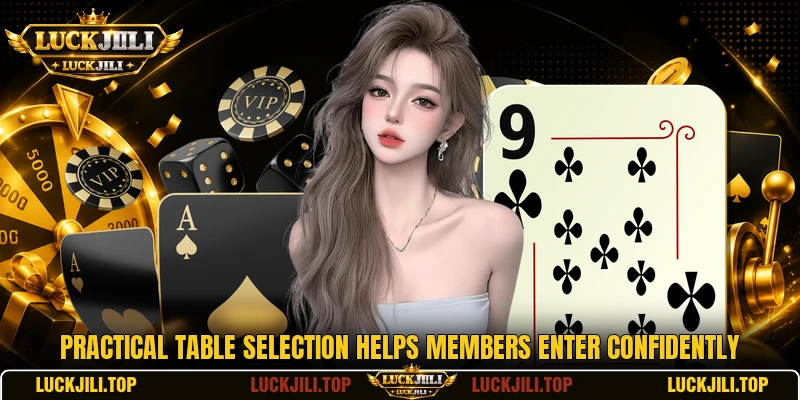 Practical table selection helps members enter confidently