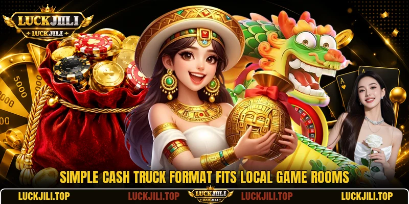 Simple Cash Truck format fits local game rooms