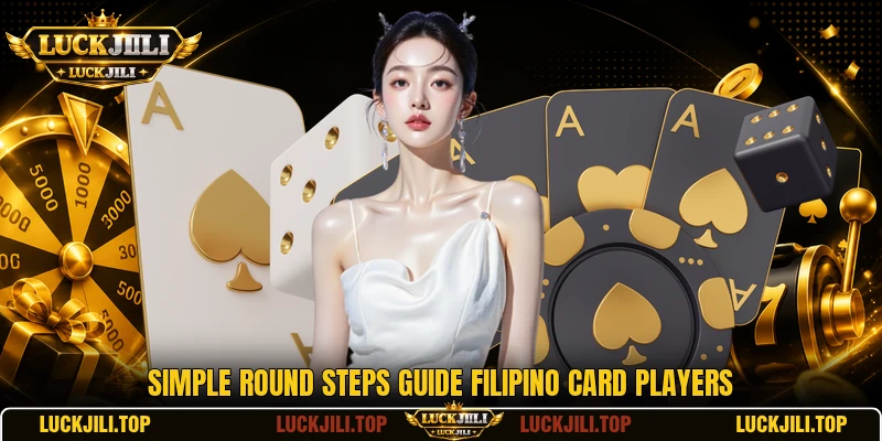 Simple round steps guide Filipino card players