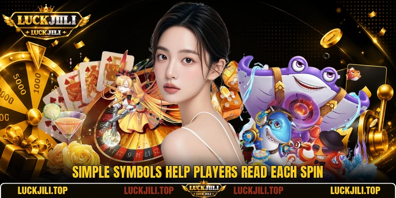 Simple symbols help players read each spin