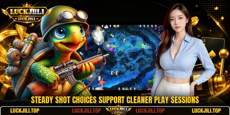 Steady shot choices support cleaner play sessions