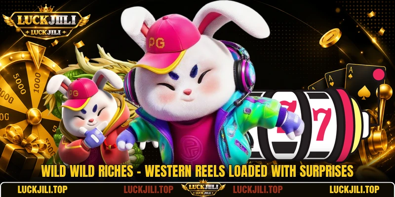 Wild Wild Riches - Western Reels Loaded With Surprises